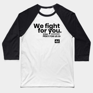 We Fight For You. Pray For Us. (Fight Against COVID-19) Baseball T-Shirt